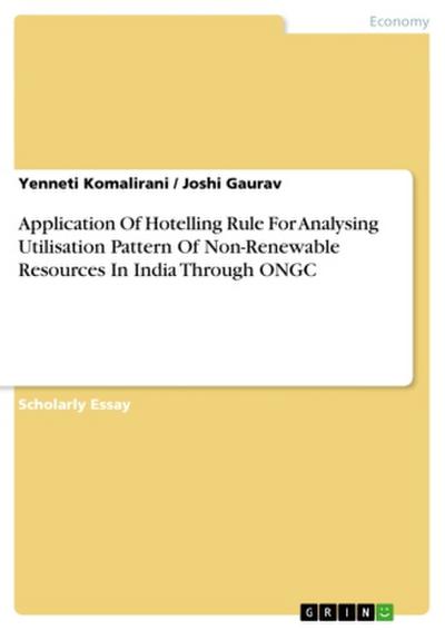Application Of Hotelling Rule For Analysing Utilisation Pattern Of Non-Renewable Resources In India Through ONGC