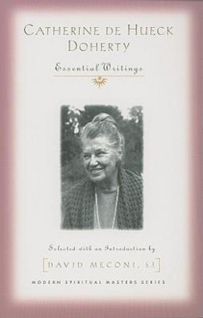 Catherine de Hueck Doherty: Essential Writings (Modern Spiritual Masters)