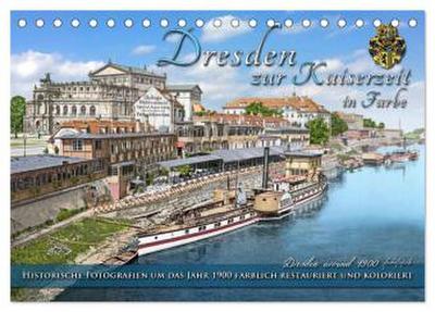 Historisches Dresden um 1900 neu restauriert und detailkoloriert (Tischkalender 2026 DIN A5 quer), CALVENDO Monatskalender