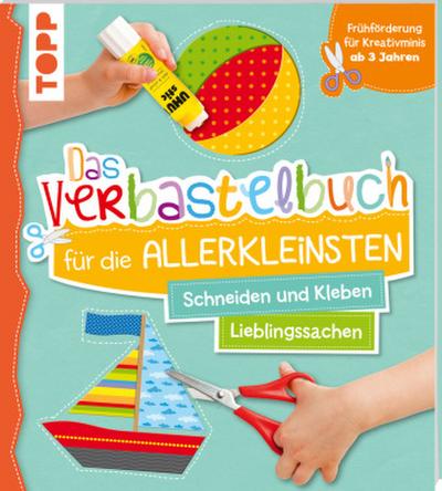 Das Verbastelbuch für die Allerkleinsten: Meine Lieblingssachen