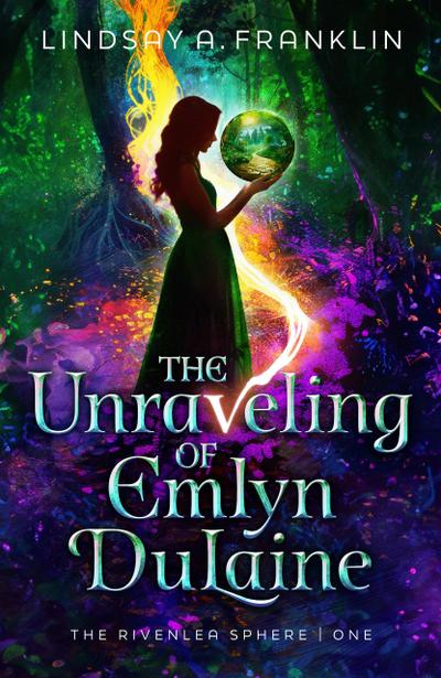 The Unraveling of Emlyn DuLaine (The Rivenlea Sphere, #1)
