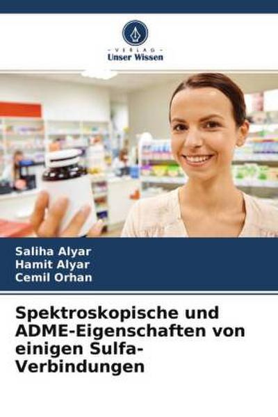 Spektroskopische und ADME-Eigenschaften von einigen Sulfa-Verbindungen