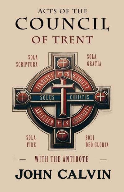 Acts of the Council of Trent with the Antidote