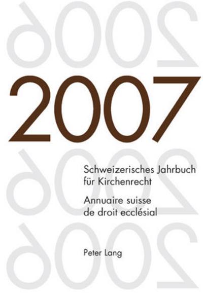 Schweizerisches Jahrbuch für Kirchenrecht. Band 12 (2007)- Annuaire suisse de droit ecclésial. Volume 12 (2007)