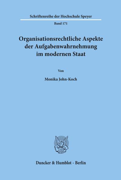 Organisationsrechtliche Aspekte der Aufgabenwahrnehmung im modernen Staat.