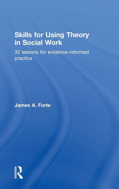 Skills for Using Theory in Social Work