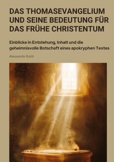 Das Thomasevangelium und seine Bedeutung für das frühe Christentum