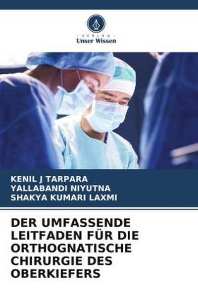 DER UMFASSENDE LEITFADEN FÜR DIE ORTHOGNATISCHE CHIRURGIE DES OBERKIEFERS