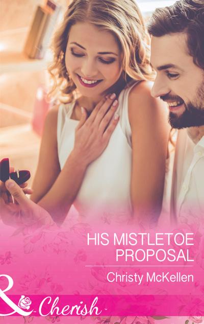 His Mistletoe Proposal (Mills & Boon Cherish)