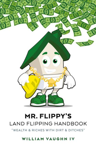 Mr. Flippy’s Land Flipping Handbook