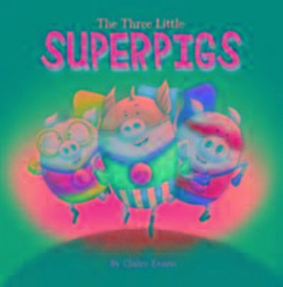 Evans, C: The Three Little Superpigs