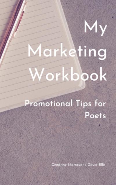My Marketing Workbook: Promotional Tips For Poets