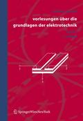 Vorlesungen über die Grundlagen der Elektrotechnik