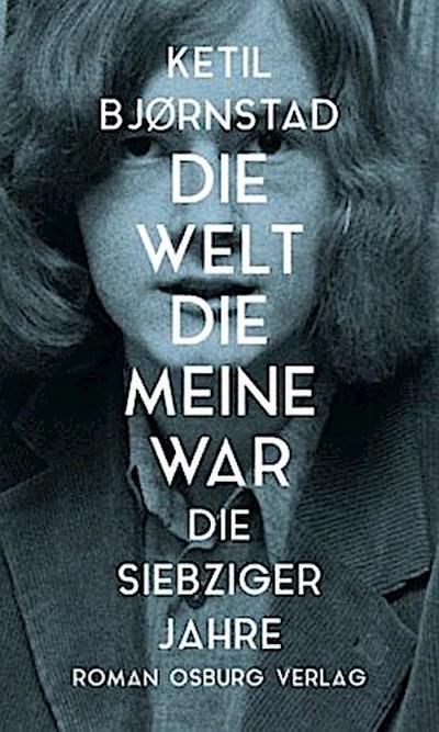 Die Welt, die meine war. Die siebziger Jahre