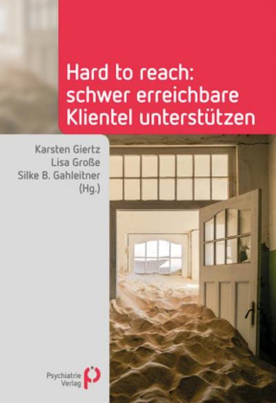 Hard to reach: schwer erreichbare Klientel unterstützen
