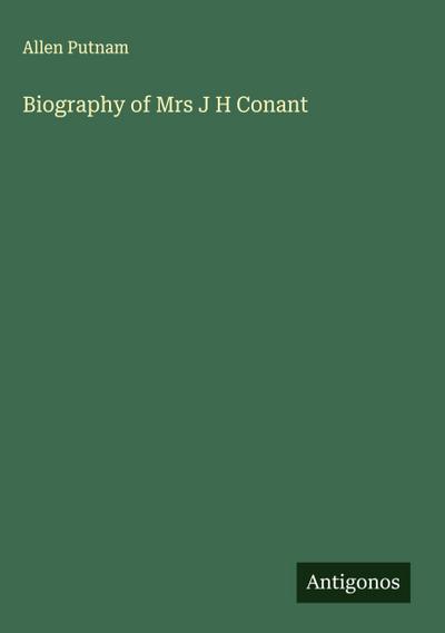 Biography of Mrs J H Conant