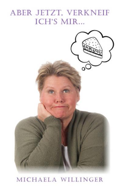 Aber jetzt, verkneif ich’s mir...