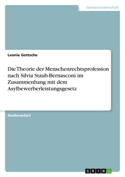 Die Theorie der Menschenrechtsprofession nach Silvia Staub-Bernasconi im Zusammenhang mit dem Asylbewerberleistungsgesetz