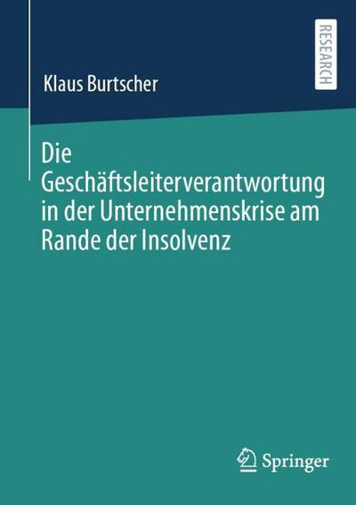 Die Geschäftsleiterverantwortung in der Unternehmenskrise am Rande der Insolvenz
