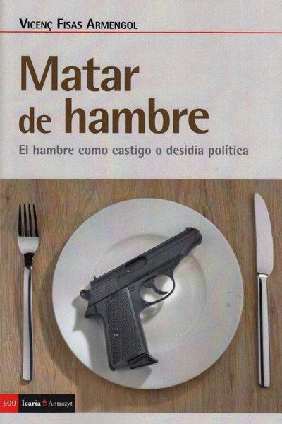 Matar de hambre : el hambre como castigo o desidia política