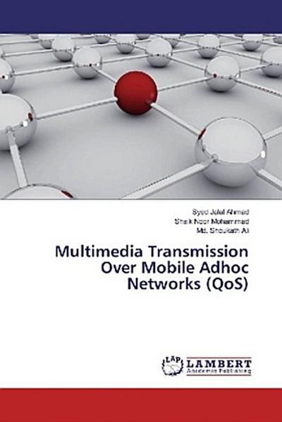 Multimedia Transmission Over Mobile Adhoc Networks (QoS)