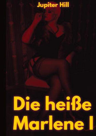 Die heiße Marlene I