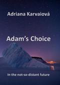 Adam’s Choice (In the not-too distant future, #3)