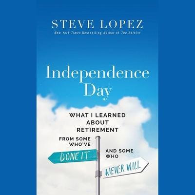 Independence Day: What I Learned about Retirement from Some Who’ve Done It and Some Who Never Will