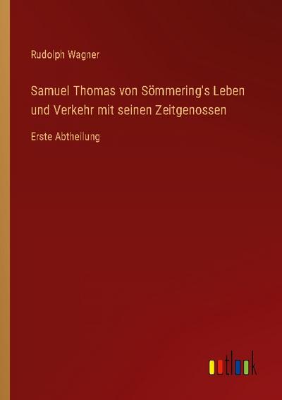Samuel Thomas von Sömmering’s Leben und Verkehr mit seinen Zeitgenossen