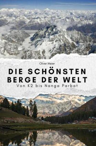 Die schönsten Berge der Welt - Das perfekte Geschenk für Männer und Frauen zu Weihnachten und Geburtstag