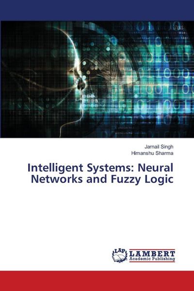 Intelligent Systems: Neural Networks and Fuzzy Logic