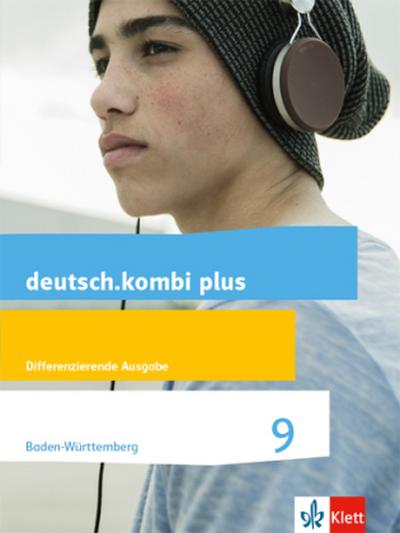 deutsch.kombi plus 9. Schülerbuch Klasse 9. Differenzierende Ausgabe Baden-Württemberg ab 2015