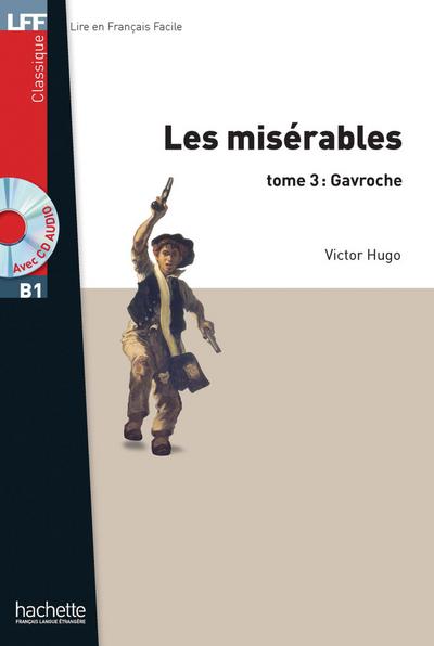 Les Misérables tome 3 : Gavroche: Lektüre + MP3-CD (LFF - Lire en Francais Facile)