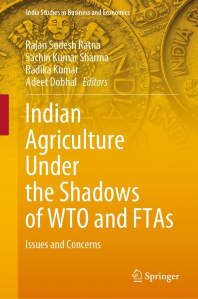 Indian Agriculture Under the Shadows of WTO and FTAs
