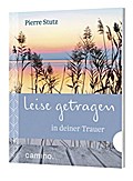 Leise getragen in deiner Trauer