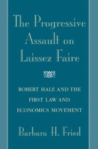 The Progressive Assault on Laissez Faire