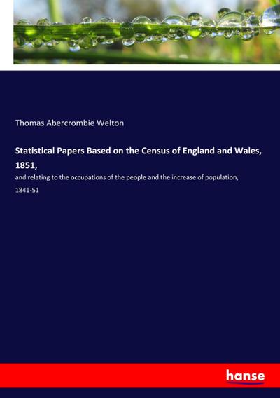 Statistical Papers Based on the Census of England and Wales, 1851