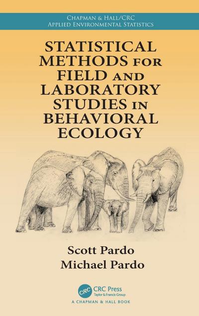 Statistical Methods for Field and Laboratory Studies in Behavioral Ecology