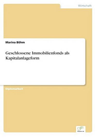 Geschlossene Immobilienfonds als Kapitalanlageform