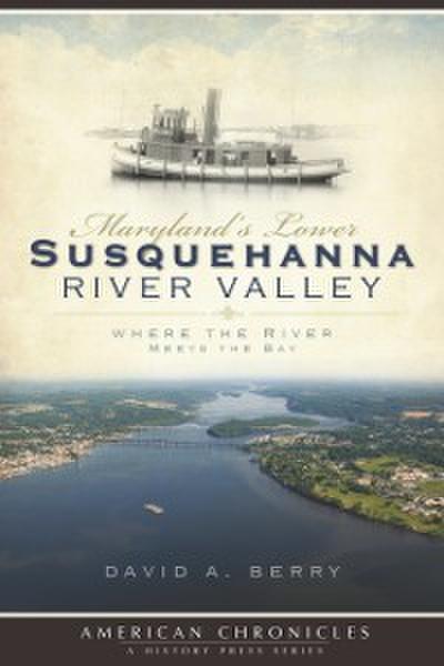 Maryland’s Lower Susquehanna River Valley