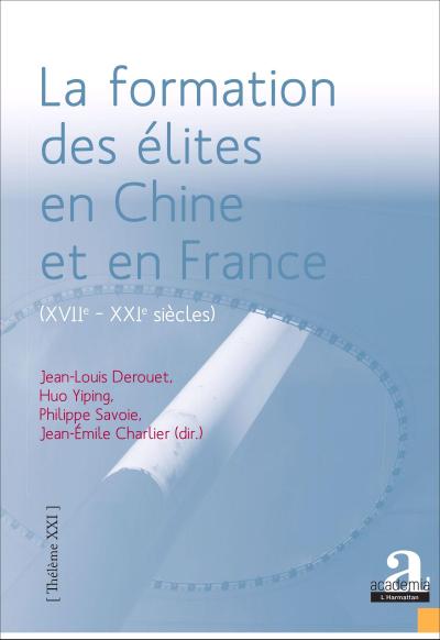 La formation des elites en Chine et en France (XVIIe - XXIe siecles).