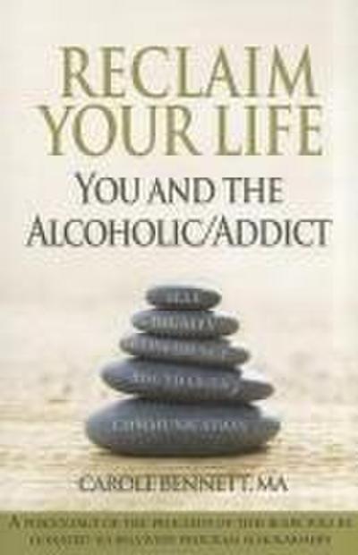 Reclaim Your Life: You and the Alcoholic Additc