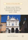 Rome and Irish Catholicism in the Atlantic World, 1622-1908