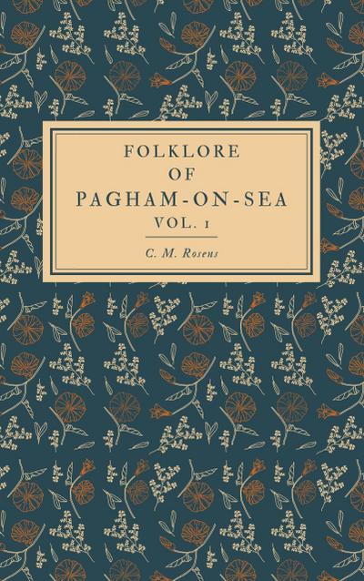 Folklore of Pagham-on-Sea Vol. 1