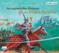 Die unglaublichen Abenteuer des Ritters Parzival, 2 Audio-CDs