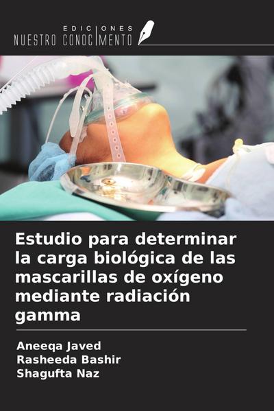 Estudio para determinar la carga biológica de las mascarillas de oxígeno mediante radiación gamma