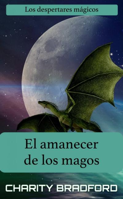 El amanecer de los magos (Los despertares magicos Libro 2)