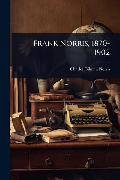 Frank Norris, 1870-1902