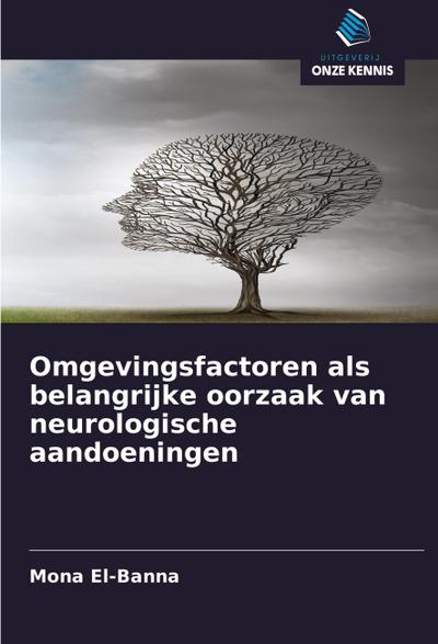 Omgevingsfactoren als belangrijke oorzaak van neurologische aandoeningen