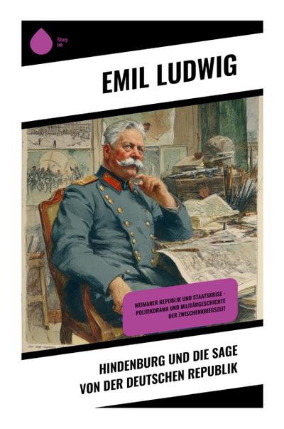Hindenburg und die Sage von der deutschen Republik
